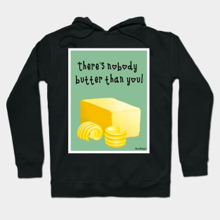 Nobody butter than you Hoodie